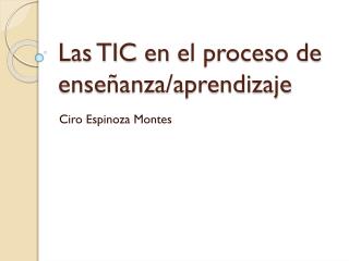 Las TIC en el proceso de enseñanza/aprendizaje