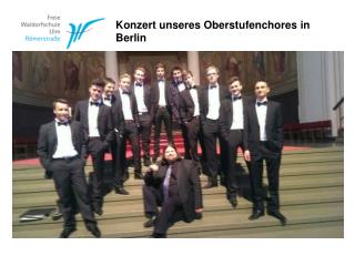 Konzert unseres Oberstufenchores in Berlin