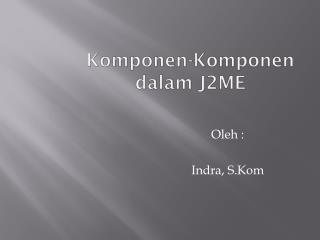 Komponen-Komponen dalam J2ME