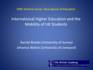 Rachel Brooks (University of Surrey) Johanna Waters (University of Liverpool)