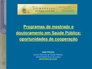 Programas de mestrado e doutoramento em Saúde Pública: oportunidades de cooperação