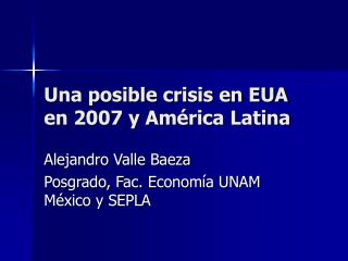 Una posible crisis en EUA en 2007 y América Latina