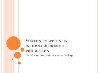 Surfen, chatten en internaliserende problemen