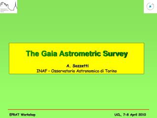 The Gaia Astrometric Survey A. Sozzetti INAF – Osservatorio Astronomico di Torino