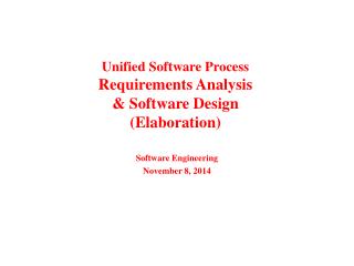 Unified Software Process Requirements Analysis &amp; Software Design (Elaboration)