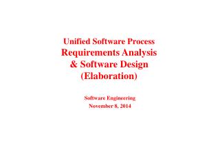 Unified Software Process Requirements Analysis &amp; Software Design (Elaboration)