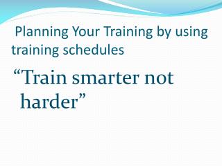 Planning Your Training by using training schedules