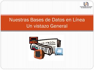 Nuestras Bases de Datos en Línea Un vistazo General