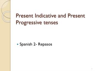 Present Indicative and Present Progressive tenses