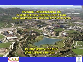 PARQUE UNIVERSITARIO DE INVESTIGACION TECNOLOGICA UAG (UAG UNIVERSITY TECHNOLOGY RESEARCH PARK)