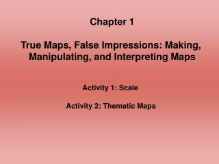 Chapter 1 True Maps, False Impressions: Making, Manipulating, and Interpreting Maps