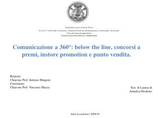 Comunicazione a 360°: below the line, concorsi a premi, instore promotion e punto vendita.