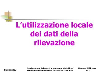 L’utilizzazione locale dei dati della rilevazione