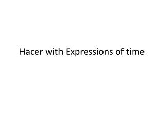 Hacer with Expressions of time