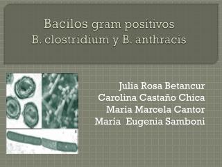 Bacilos gram positivos B. clostridium y B. anthracis