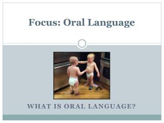 Focus: Oral Language