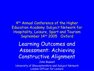 Learning Outcomes and Assessment: Achieving Constructive Alignment John Buswell