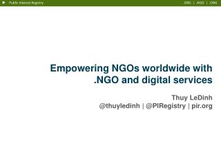 Empowering NGOs worldwide with . NGO and digital services Thuy LeDinh