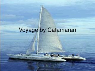 Voyage by Catamaran