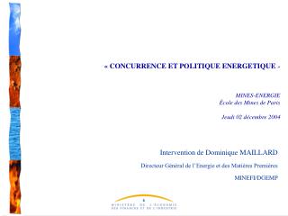 Intervention de Dominique MAILLARD Directeur Général de l’Energie et des Matières Premières