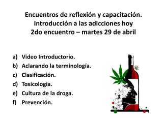 Video Introductorio. Aclarando la terminología. Clasificación. Toxicologia. Cultura de la droga.