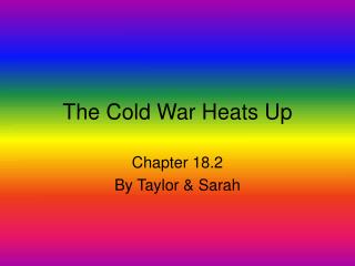 The Cold War Heats Up