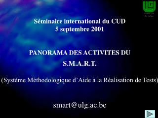 Séminaire international du CUD 5 septembre 2001 PANORAMA DES ACTIVITES DU S.M.A.R.T.