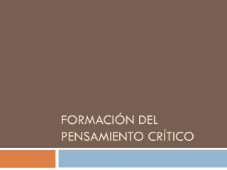 Formación del Pensamiento Crítico