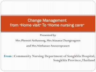 Change Management from “ Home visit ” To “ Home nursing care ”