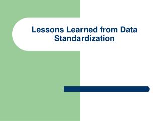 Lessons Learned from Data Standardization