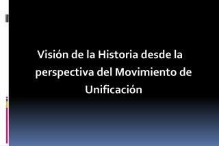 Visión de la Historia desde la perspectiva del Movimiento de Unificación