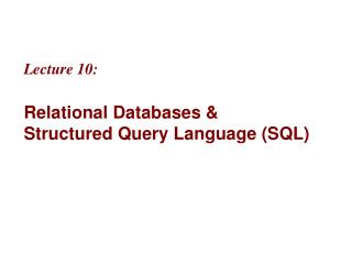 Lecture 10: Relational Databases &amp; Structured Query Language (SQL)