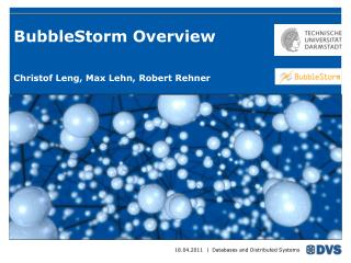 BubbleStorm Overview