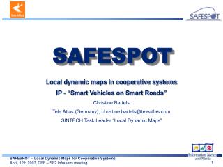 Local dynamic maps in cooperative systems IP - “Smart Vehicles on Smart Roads” Christine Bartels