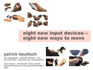 eight new input devices— eight new ways to move