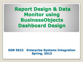 Report Design &amp; Data Monitor using BusinessObjectsDashboard Design Concepts and Theory