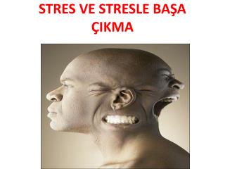 STRES VE STRESLE BAŞA ÇIKMA