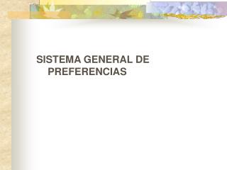 SISTEMA GENERAL DE PREFERENCIAS