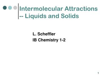 Intermolecular Attractions -- Liquids and Solids