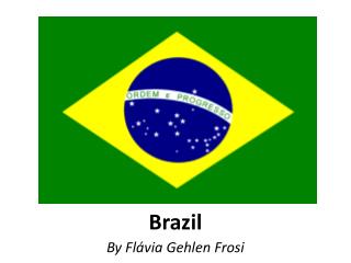 Brazil By Flávia Gehlen Frosi