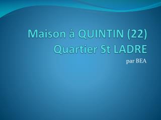Maison à QUINTIN (22) Quartier St LADRE