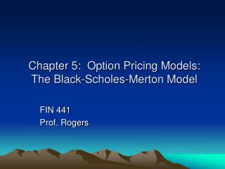 Chapter 5: Option Pricing Models: The Black-Scholes-Merton Model