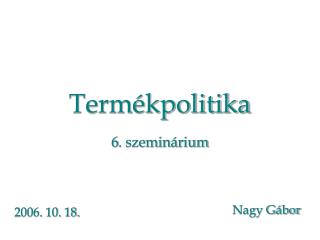 Termékpolitika 6 . szeminárium