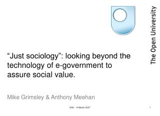“Just sociology”: looking beyond the technology of e-government to assure social value.
