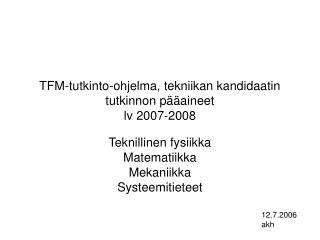 TFM-tutkinto-ohjelma, tekniikan kandidaatin tutkinnon pääaineet lv 2007-2008