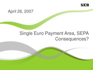 Single Euro Payment Area, SEPA Consequences?
