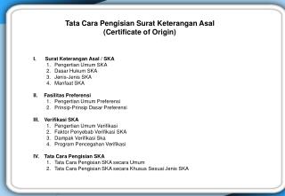 I. Surat Keterangan Asal / SKA 1. Pengertian Umum SKA 2. Dasar Hukum SKA 3. Jenis-Jenis SKA