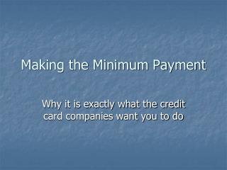 Making the Minimum Payment