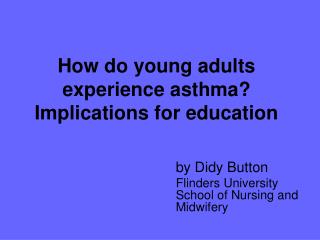 How do young adults experience asthma? Implications for education