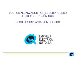 LOGROS ALCANZADOS POR EL SUBPROCESO ESTUDIOS ECONÓMICOS DESDE LA IMPLANTACIÓN DEL SGC